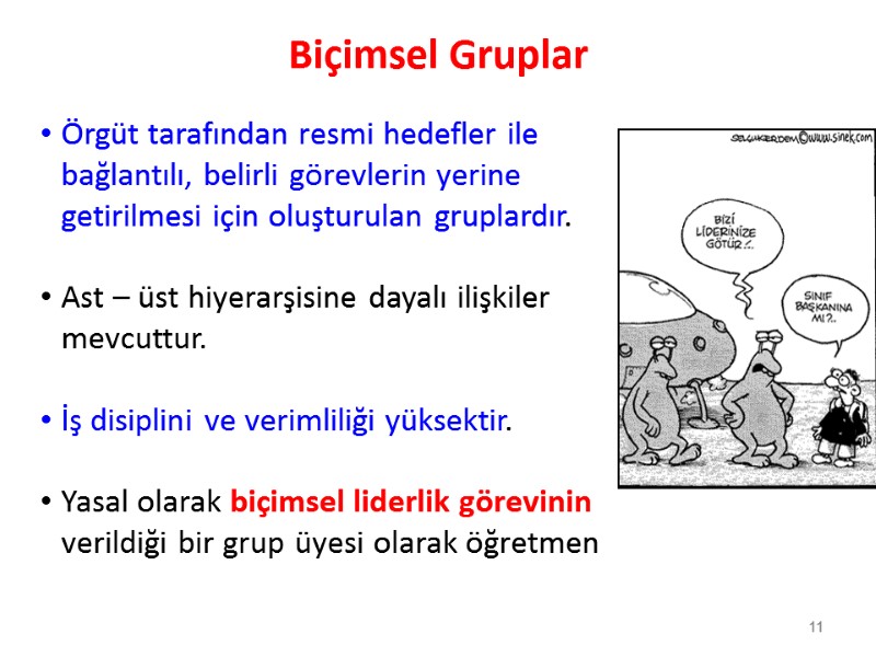 Biçimsel Gruplar Örgüt tarafından resmi hedefler ile bağlantılı, belirli görevlerin yerine getirilmesi için oluşturulan